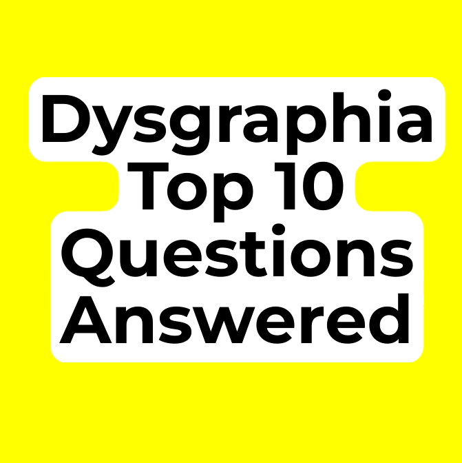 What Is Dysgraphia? Top 10 Questions, Answered